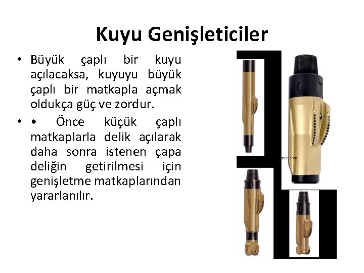 Kuyu Genişleticiler • Büyük çaplı bir kuyu açılacaksa, kuyuyu büyük çaplı bir matkapla açmak