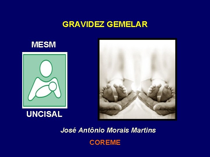 GRAVIDEZ GEMELAR MESM UNCISAL José Antônio Morais Martins COREME 