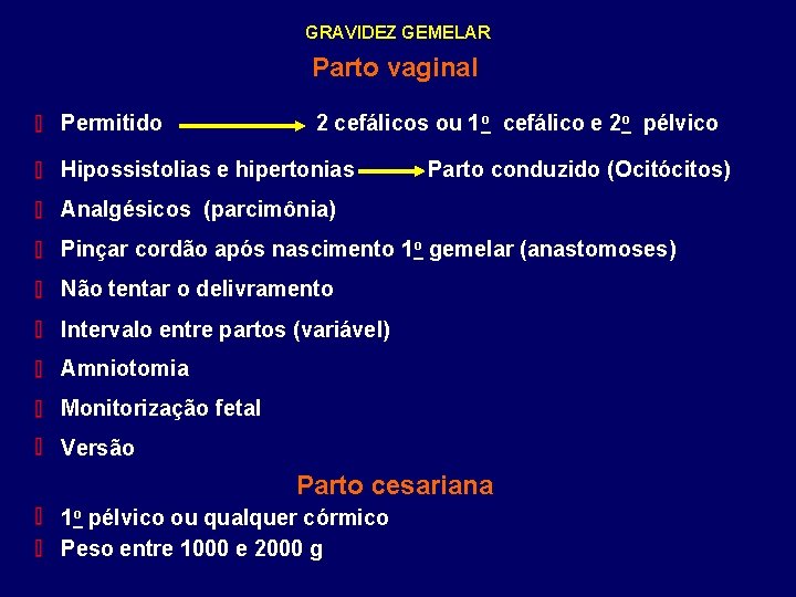 GRAVIDEZ GEMELAR Parto vaginal Permitido 2 cefálicos ou 1 o cefálico e 2 o