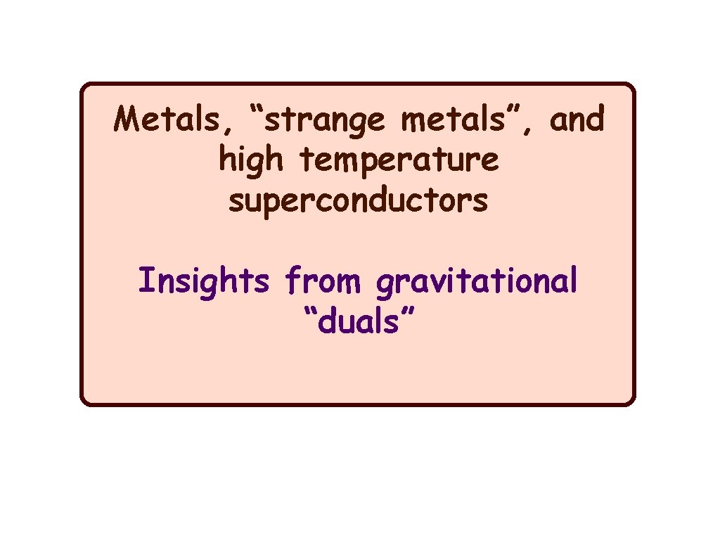 Metals, “strange metals”, and high temperature superconductors Insights from gravitational “duals” 