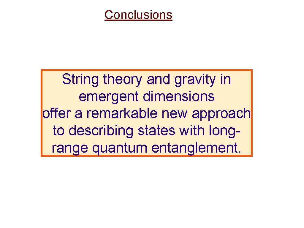 Conclusions String theory and gravity in emergent dimensions offer a remarkable new approach to