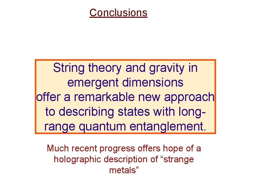 Conclusions String theory and gravity in emergent dimensions offer a remarkable new approach to