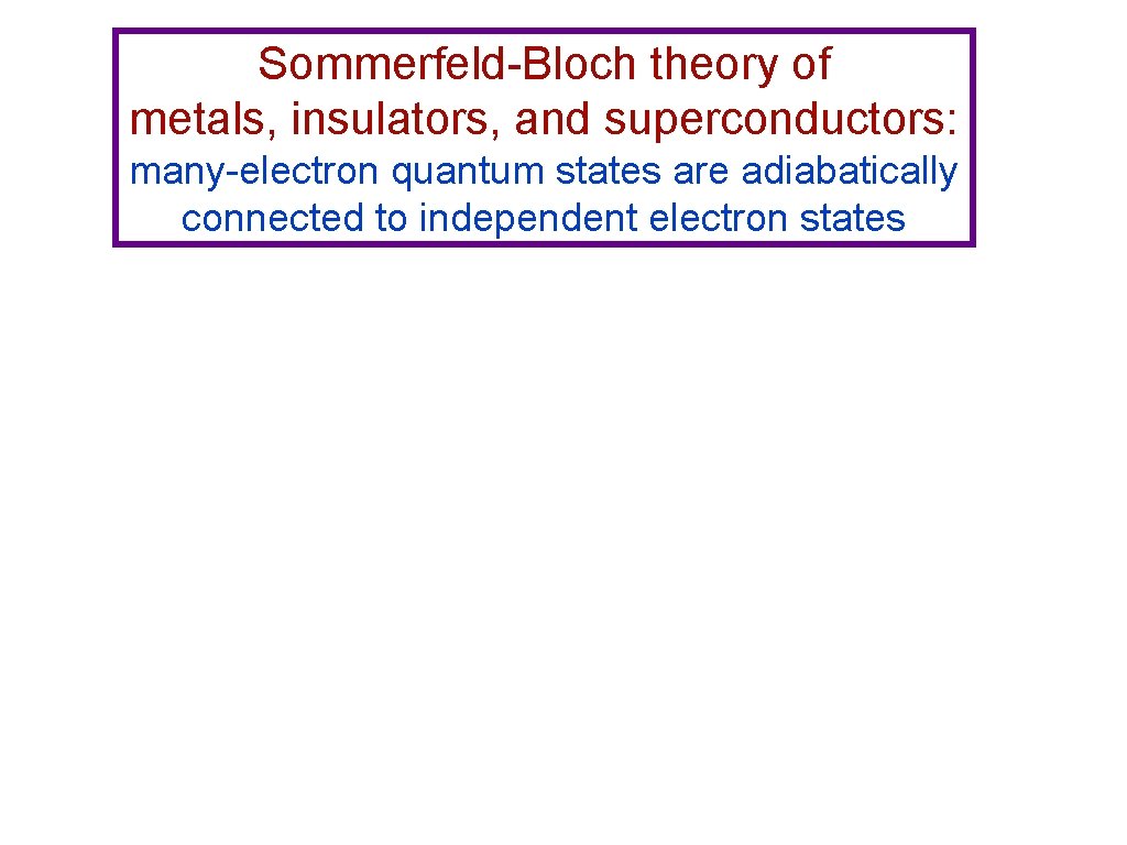 Sommerfeld-Bloch theory of metals, insulators, and superconductors: many-electron quantum states are adiabatically connected to