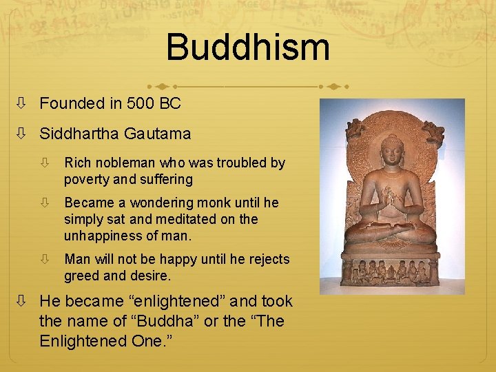 Buddhism Founded in 500 BC Siddhartha Gautama Rich nobleman who was troubled by poverty