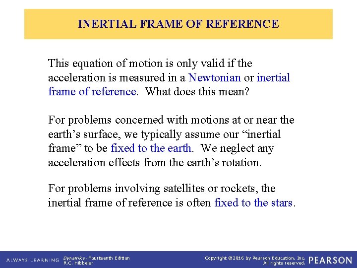 INERTIAL FRAME OF REFERENCE This equation of motion is only valid if the acceleration