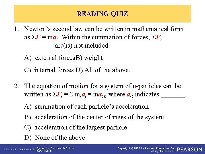 READING QUIZ 1. Newton’s second law can be written in mathematical form as F