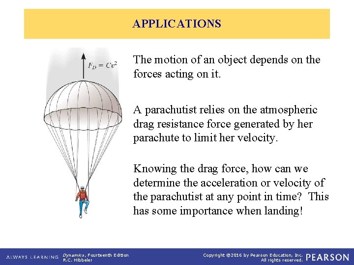 APPLICATIONS The motion of an object depends on the forces acting on it. A