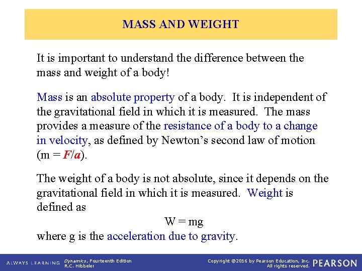 MASS AND WEIGHT It is important to understand the difference between the mass and