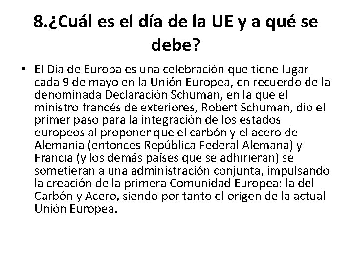 8. ¿Cuál es el día de la UE y a qué se debe? •