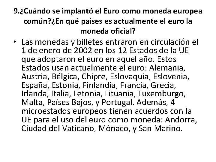 9. ¿Cuándo se implantó el Euro como moneda europea común? ¿En qué países es