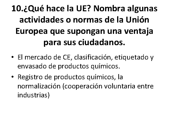 10. ¿Qué hace la UE? Nombra algunas actividades o normas de la Unión Europea