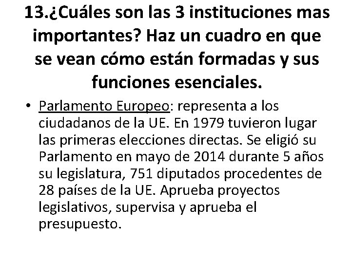 13. ¿Cuáles son las 3 instituciones mas importantes? Haz un cuadro en que se