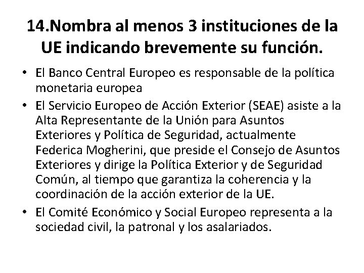 14. Nombra al menos 3 instituciones de la UE indicando brevemente su función. •