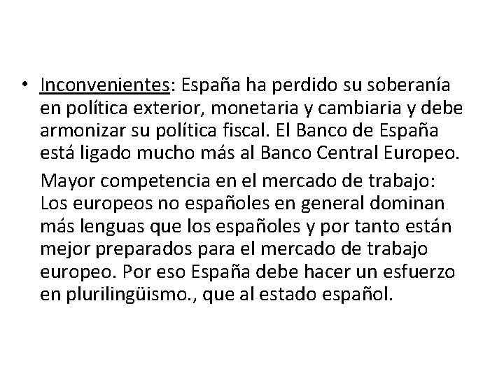  • Inconvenientes: España ha perdido su soberanía en política exterior, monetaria y cambiaria