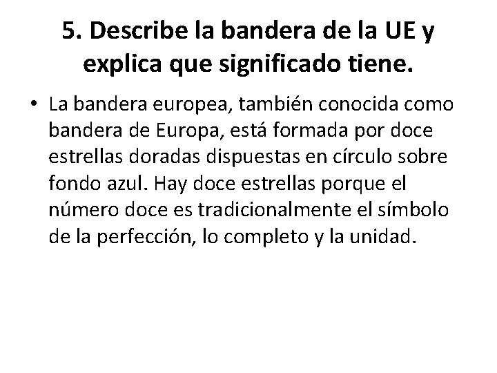 5. Describe la bandera de la UE y explica que significado tiene. • La