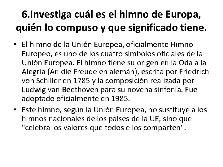 6. Investiga cuál es el himno de Europa, quién lo compuso y que significado