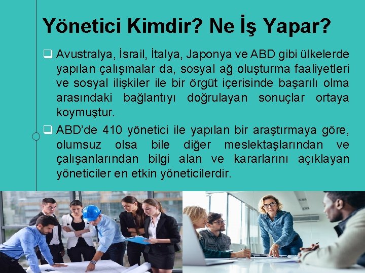 Yönetici Kimdir? Ne İş Yapar? q Avustralya, İsrail, İtalya, Japonya ve ABD gibi ülkelerde