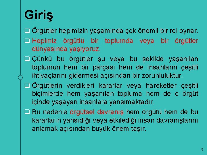 Giriş q Örgütler hepimizin yaşamında çok önemli bir rol oynar. q Hepimiz örgütlü bir