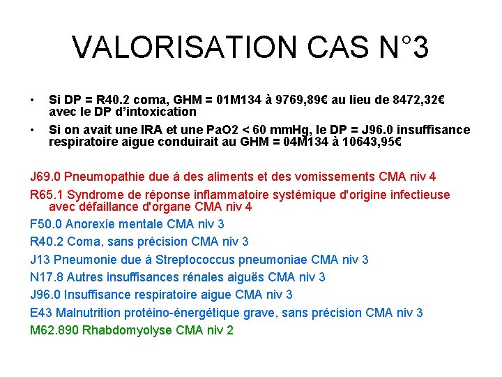 VALORISATION CAS N° 3 • • Si DP = R 40. 2 coma, GHM VALORISATION CAS N° 3 • • Si DP = R 40. 2 coma, GHM