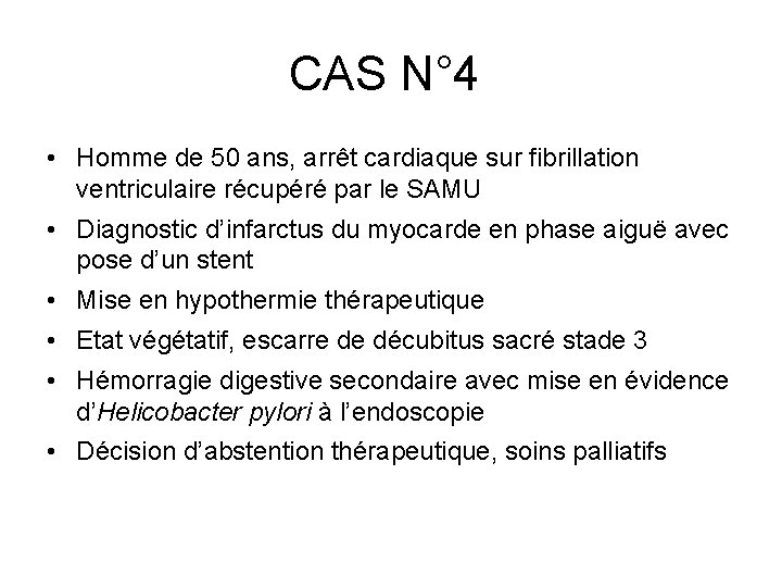 CAS N° 4 • Homme de 50 ans, arrêt cardiaque sur fibrillation ventriculaire récupéré CAS N° 4 • Homme de 50 ans, arrêt cardiaque sur fibrillation ventriculaire récupéré