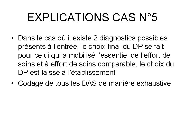 EXPLICATIONS CAS N° 5 • Dans le cas où il existe 2 diagnostics possibles EXPLICATIONS CAS N° 5 • Dans le cas où il existe 2 diagnostics possibles