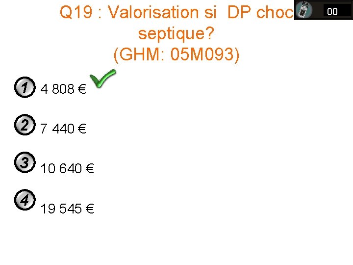 Q 19 : Valorisation si DP choc septique? (GHM: 05 M 093) 1 4 Q 19 : Valorisation si DP choc septique? (GHM: 05 M 093) 1 4