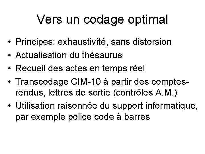 Vers un codage optimal • • Principes: exhaustivité, sans distorsion Actualisation du thésaurus Recueil Vers un codage optimal • • Principes: exhaustivité, sans distorsion Actualisation du thésaurus Recueil