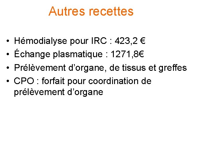 Autres recettes • • Hémodialyse pour IRC : 423, 2 € Échange plasmatique : Autres recettes • • Hémodialyse pour IRC : 423, 2 € Échange plasmatique :