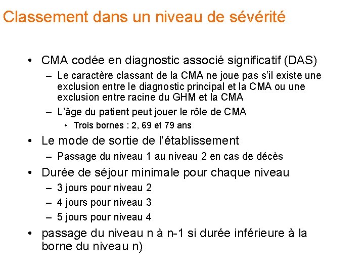 Classement dans un niveau de sévérité • CMA codée en diagnostic associé significatif (DAS) Classement dans un niveau de sévérité • CMA codée en diagnostic associé significatif (DAS)