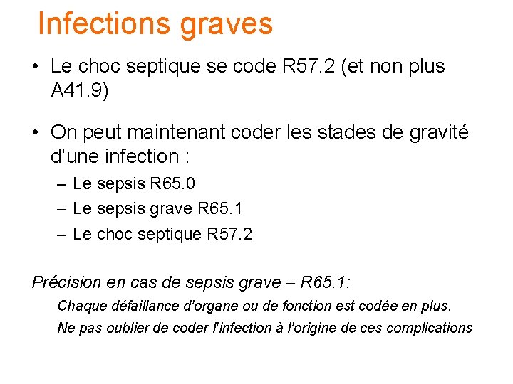 Infections graves • Le choc septique se code R 57. 2 (et non plus Infections graves • Le choc septique se code R 57. 2 (et non plus