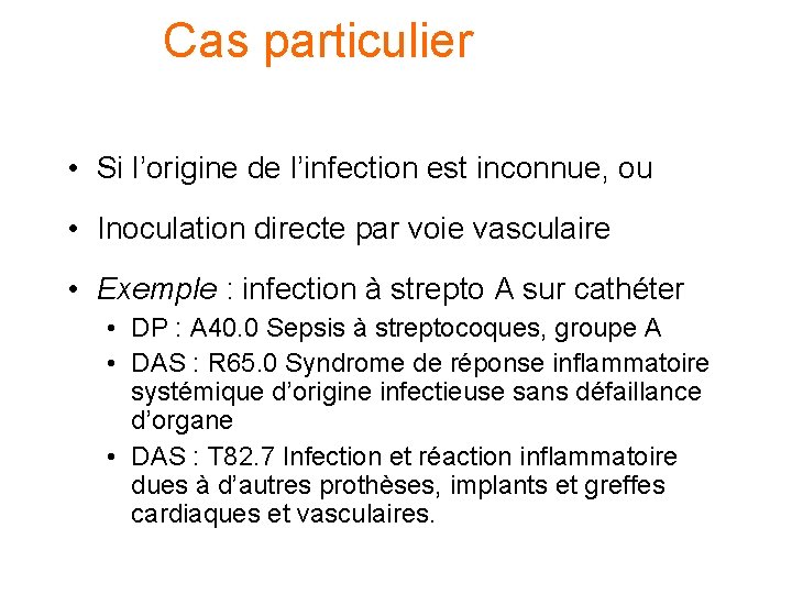 Cas particulier • Si l’origine de l’infection est inconnue, ou • Inoculation directe par Cas particulier • Si l’origine de l’infection est inconnue, ou • Inoculation directe par