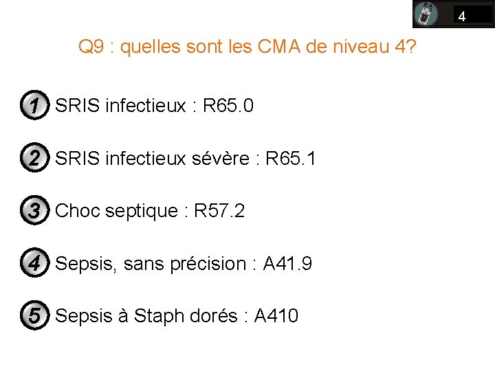 4 Q 9 : quelles sont les CMA de niveau 4? 1 SRIS infectieux 4 Q 9 : quelles sont les CMA de niveau 4? 1 SRIS infectieux