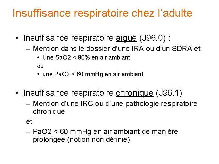 Insuffisance respiratoire chez l’adulte • Insuffisance respiratoire aiguë (J 96. 0) : – Mention Insuffisance respiratoire chez l’adulte • Insuffisance respiratoire aiguë (J 96. 0) : – Mention