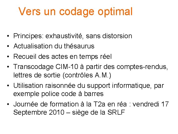 Vers un codage optimal • • Principes: exhaustivité, sans distorsion Actualisation du thésaurus Recueil Vers un codage optimal • • Principes: exhaustivité, sans distorsion Actualisation du thésaurus Recueil