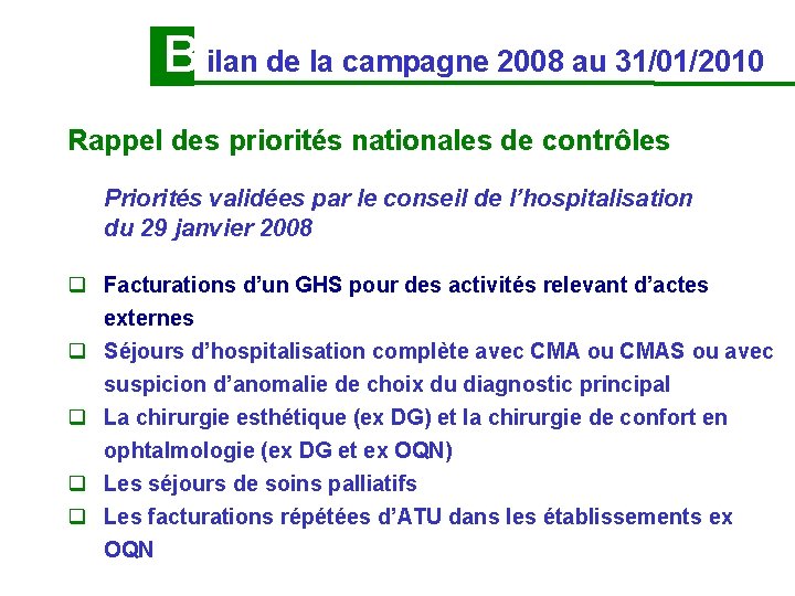 B ilan de la campagne 2008 au 31/01/2010 Rappel des priorités nationales de contrôles B ilan de la campagne 2008 au 31/01/2010 Rappel des priorités nationales de contrôles