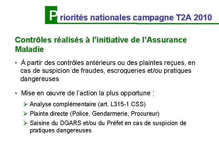 P riorités nationales campagne T 2 A 2010 Contrôles réalisés à l’initiative de l’Assurance P riorités nationales campagne T 2 A 2010 Contrôles réalisés à l’initiative de l’Assurance