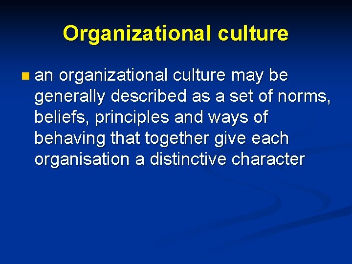 Organizational culture n an organizational culture may be generally described as a set of