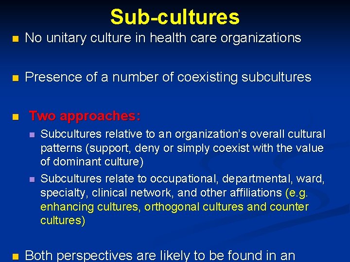 Sub-cultures n No unitary culture in health care organizations n Presence of a number