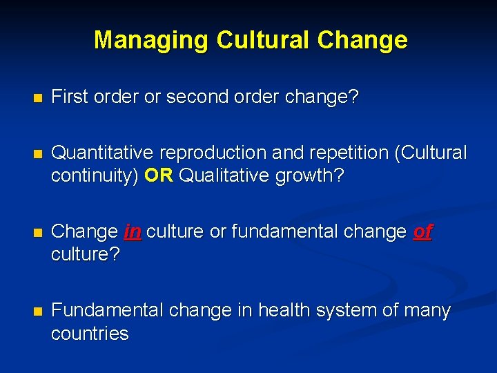 Managing Cultural Change n First order or second order change? n Quantitative reproduction and