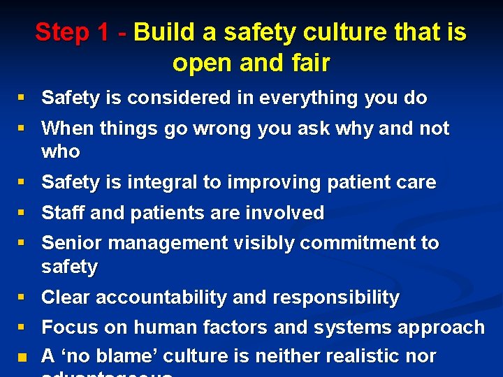 Step 1 - Build a safety culture that is open and fair § Safety