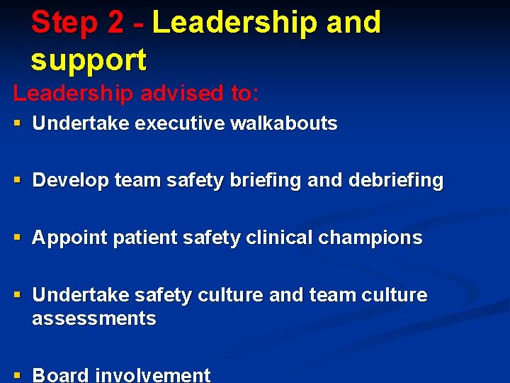 Step 2 - Leadership and support Leadership advised to: § Undertake executive walkabouts §