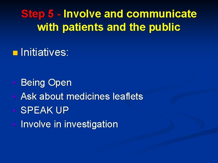 Step 5 - Involve and communicate with patients and the public n Initiatives: §