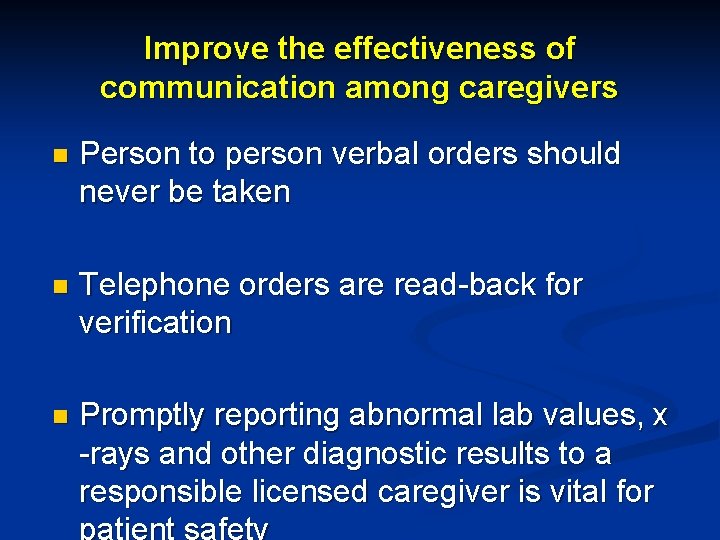 Improve the effectiveness of communication among caregivers n Person to person verbal orders should