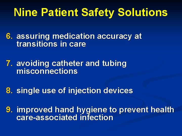 Nine Patient Safety Solutions 6. assuring medication accuracy at transitions in care 7. avoiding