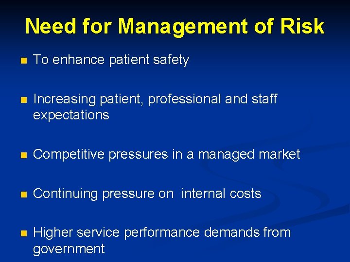 Need for Management of Risk n To enhance patient safety n Increasing patient, professional