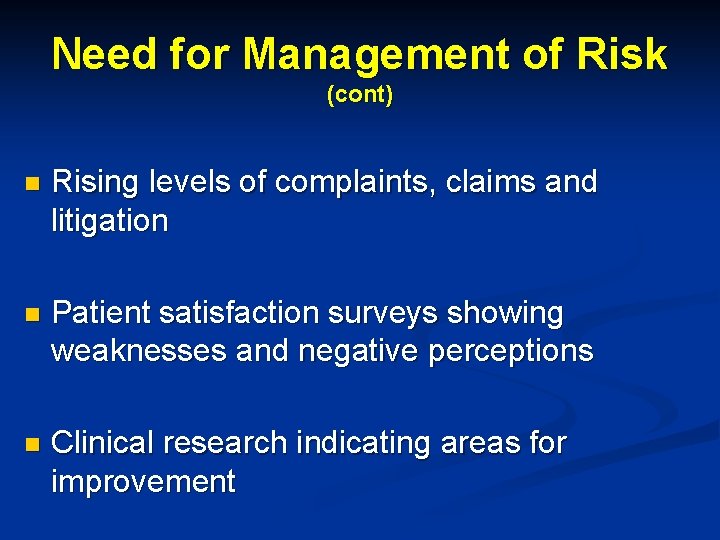 Need for Management of Risk (cont) n Rising levels of complaints, claims and litigation