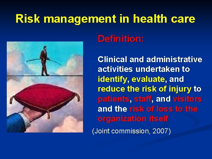 Risk management in health care Definition: Clinical and administrative activities undertaken to identify, evaluate,