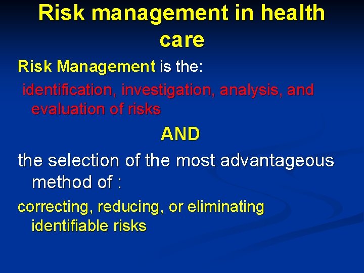 Risk management in health care Risk Management is the: identification, investigation, analysis, and evaluation