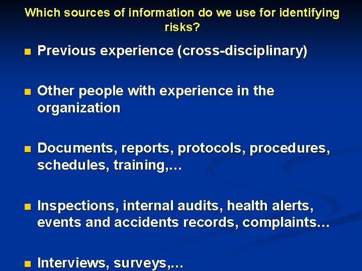 Which sources of information do we use for identifying risks? n Previous experience (cross-disciplinary)