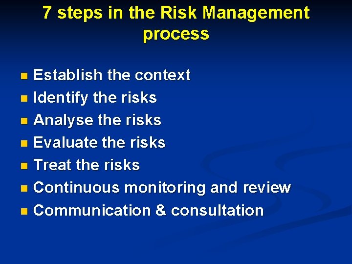 7 steps in the Risk Management process Establish the context n Identify the risks